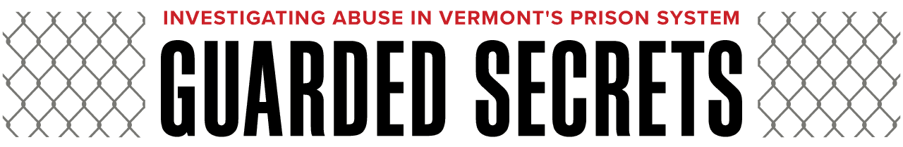 Guarded Secrets: Investigating Abuse in Vermont's Prison System